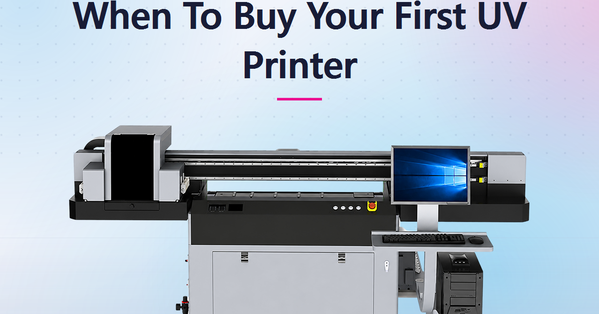 When Should You Buy Your First UV Printer? A Readiness Guide for Indian Business Owners