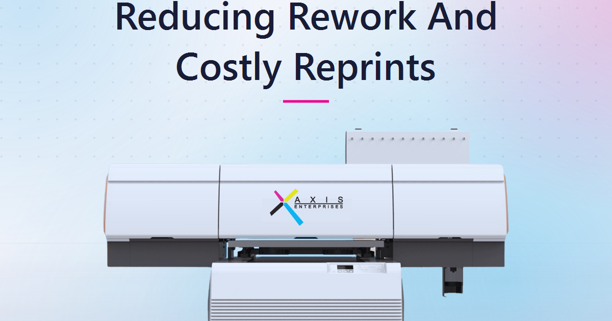 Reducing Rework and Costly Reprints: How UV Printing Helps Print Shops Get It Right the First Time