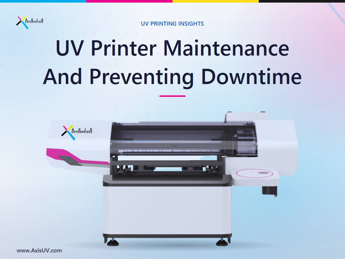 UV Printer Maintenance: How To Prevent Costly Downtime And Keep Your Machine Running