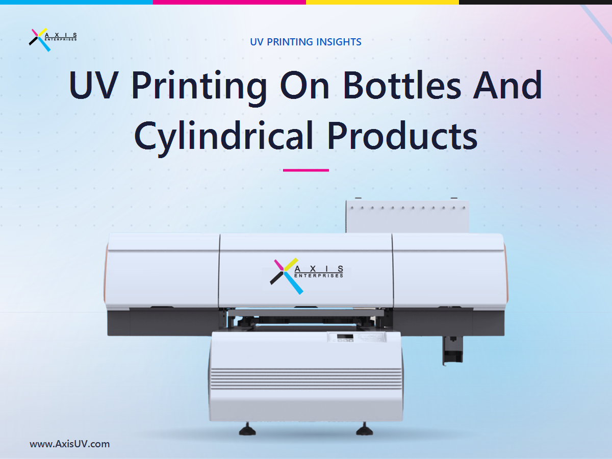 UV Printing on Bottles and Cylindrical Products: A Practical Guide for Indian Businesses