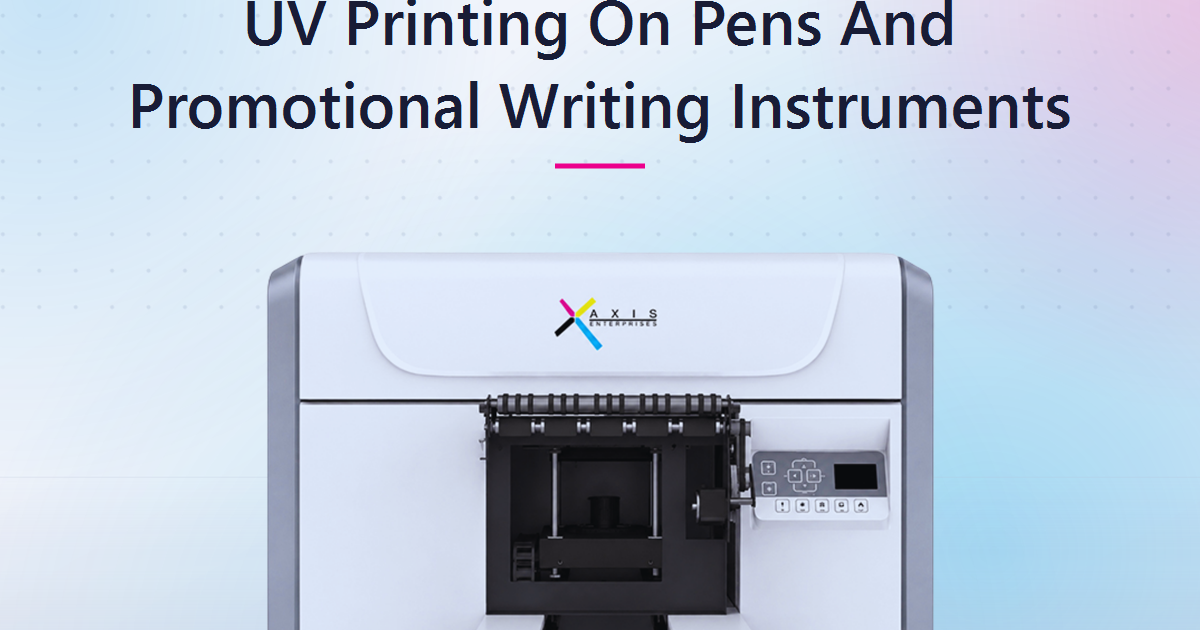 UV Printing on Pens and Promotional Writing Instruments: A Buying Guide for Indian Businesses