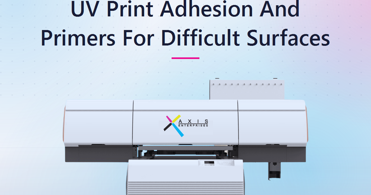 Why UV Prints Peel Or Scratch Off Some Surfaces, And How To Print So They Last