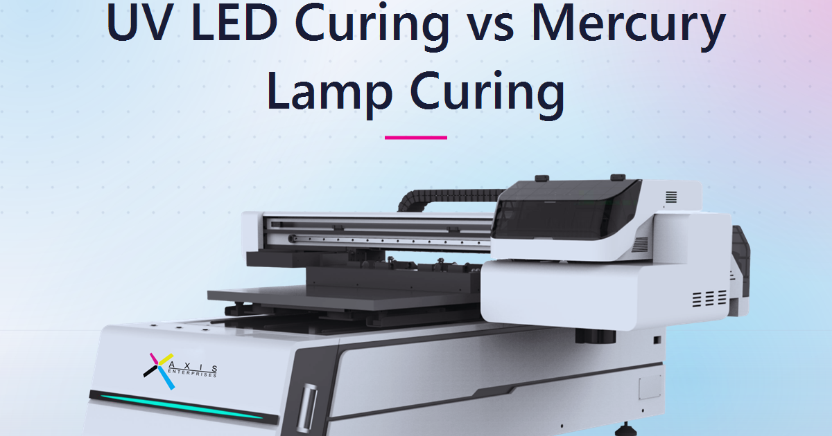 UV LED Curing vs Mercury Lamp Curing: Which UV Printer Curing System Should You Buy?
