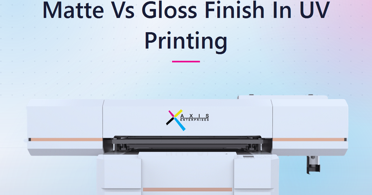 Matte vs Gloss Finish in UV Printing: How Finish Choice Decides Perceived Value and Price