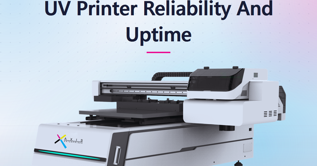 The Real Cost of a UV Printer Is Not the Price Tag: How to Judge Reliability, Uptime, and Support Before You Buy