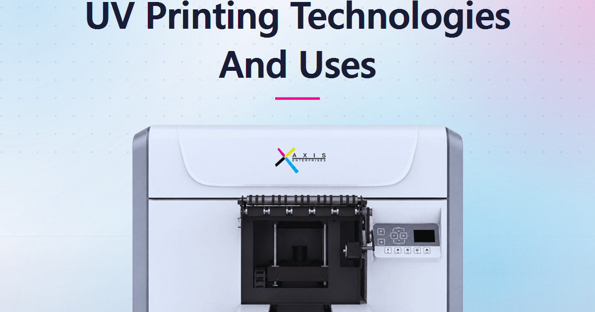 UV Printing Technologies and Their Uses