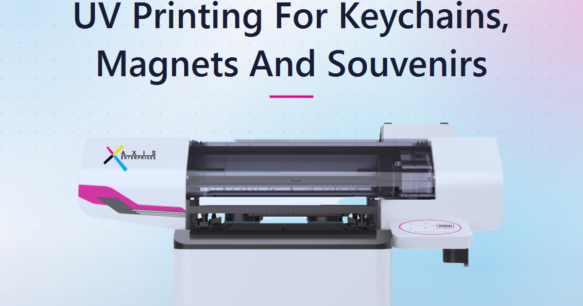 UV Printing For Keychains, Fridge Magnets And Souvenir Products: The Small-Batch Margin Play Most Print Shops Miss