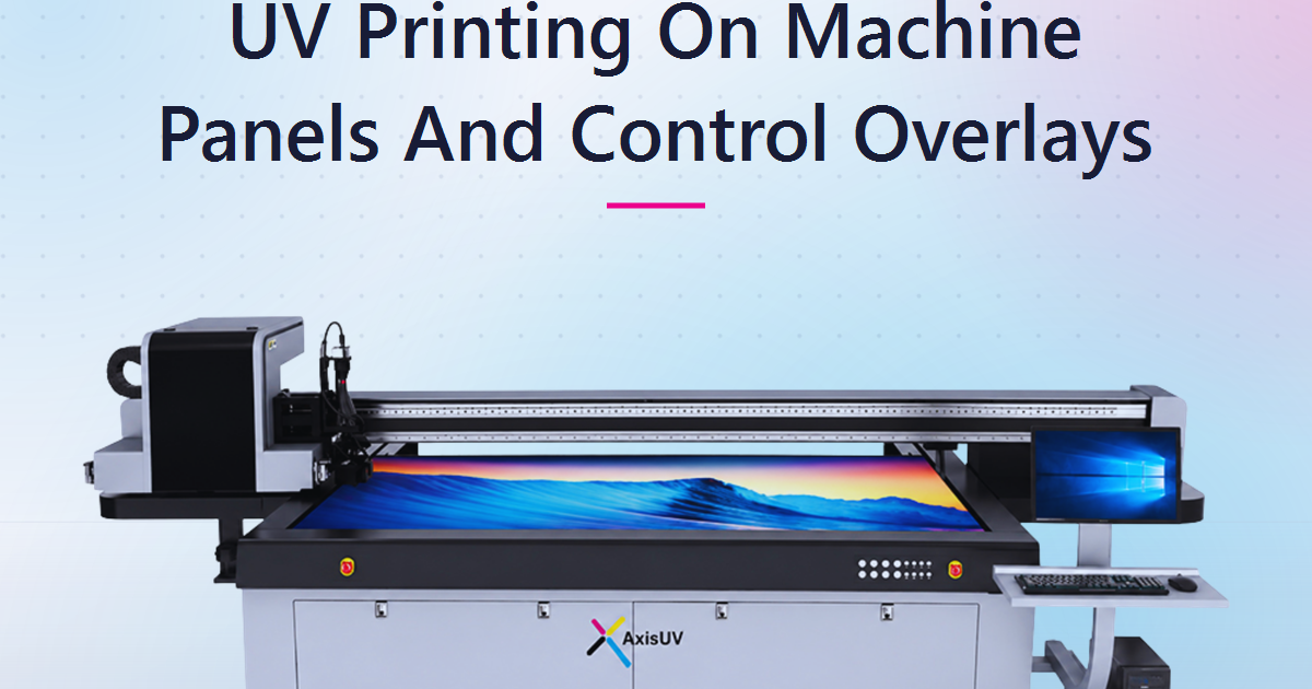 UV Printing on Machine Panels and Control Overlays: The In-House Advantage Indian Manufacturers Are Missing