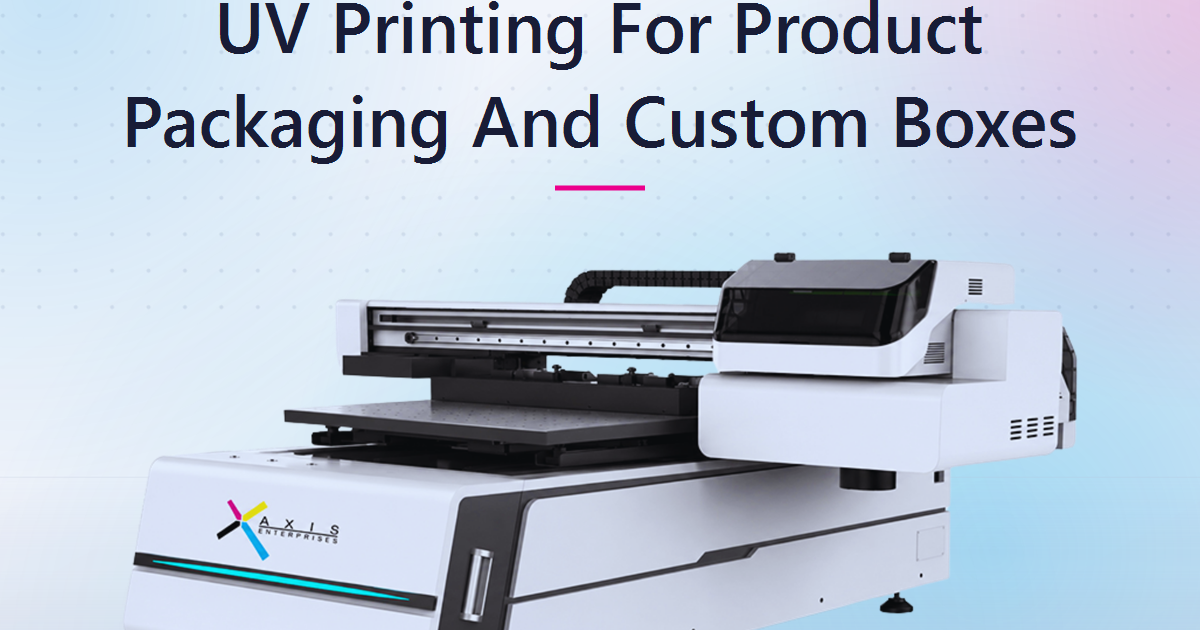 UV Printing For Product Packaging And Custom Boxes: What Indian SMBs Should Know Before Buying A Machine