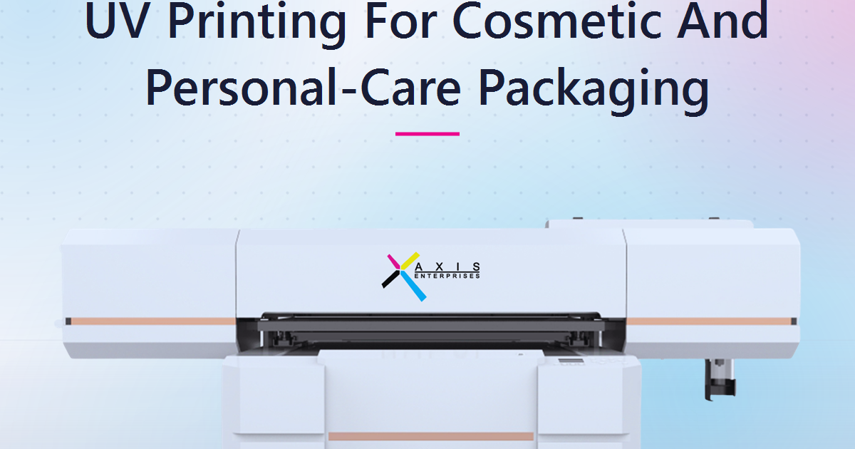 UV Printing for Cosmetic and Personal-Care Packaging: The High-Margin Niche Most Print Shops Miss