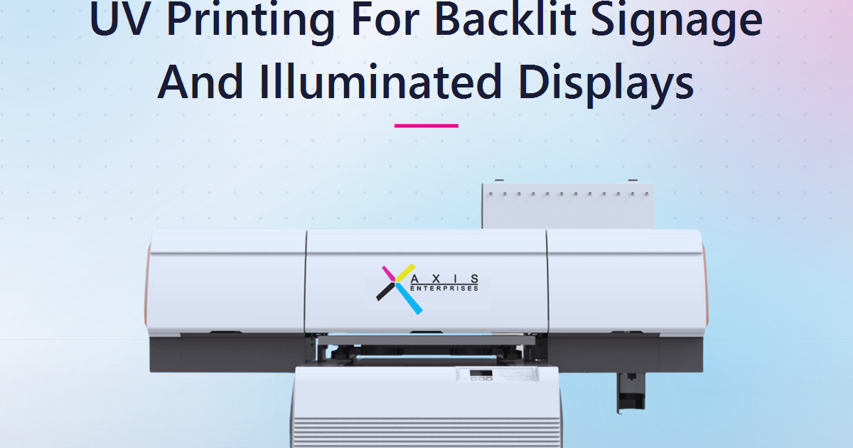 UV Printing For Backlit Signage And Illuminated Displays: A Buyer's Guide For Indian Print And Sign Businesses