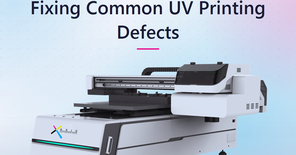 How to Fix Common UV Printing Defects: Banding, Orange Peel and Poor Adhesion