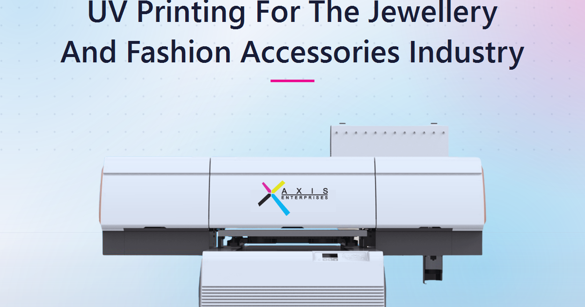 UV Printing for the Jewellery and Fashion Accessories Industry
