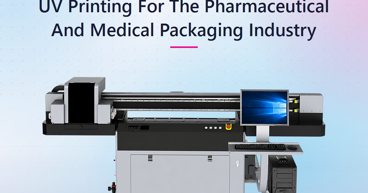 UV Printing for the Pharmaceutical and Medical Packaging Industry