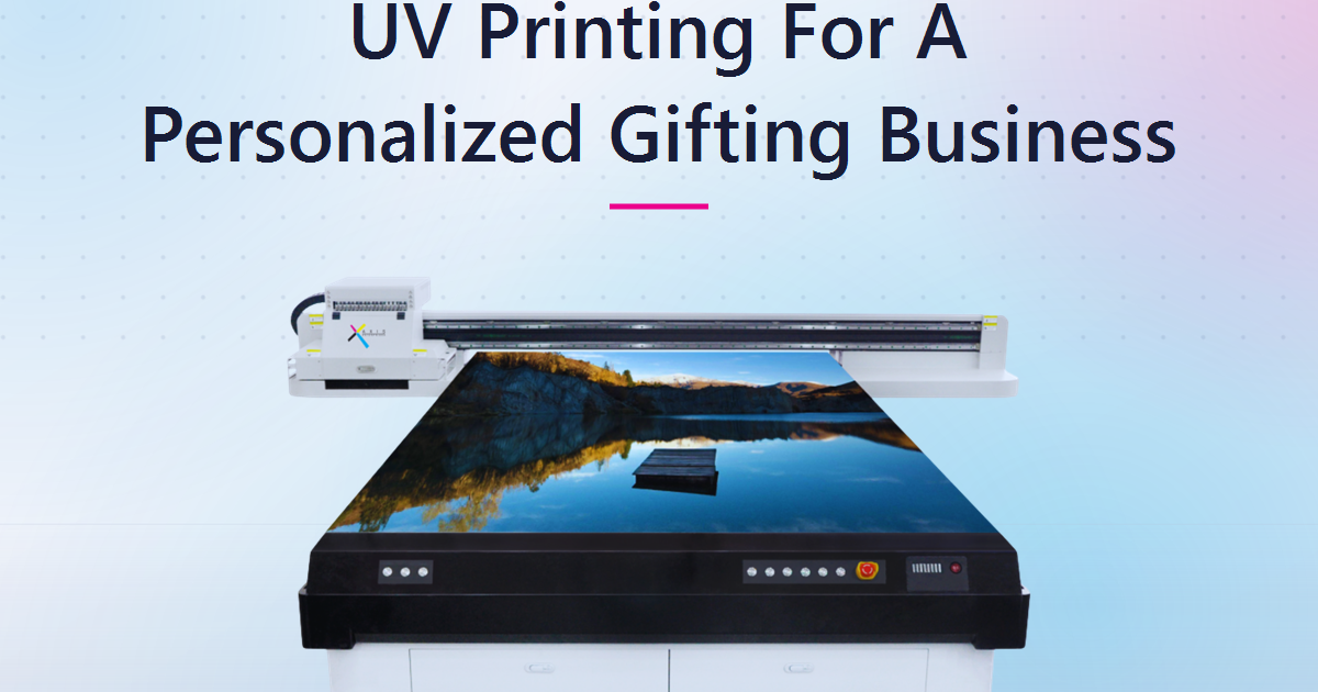 UV Printing For A Personalized Gifting Business: The Numbers Behind The Opportunity