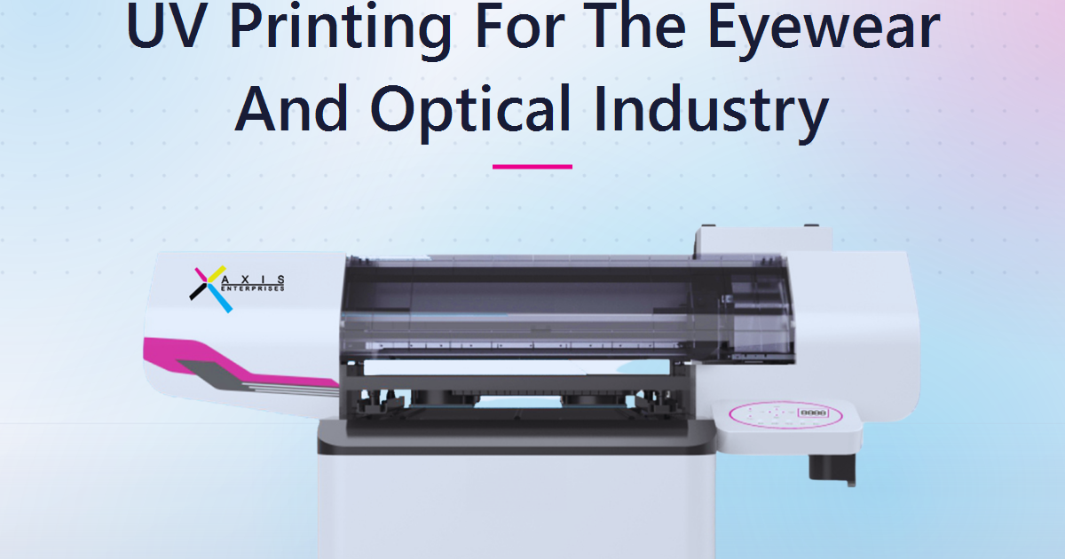 UV Printing For The Eyewear And Optical Industry