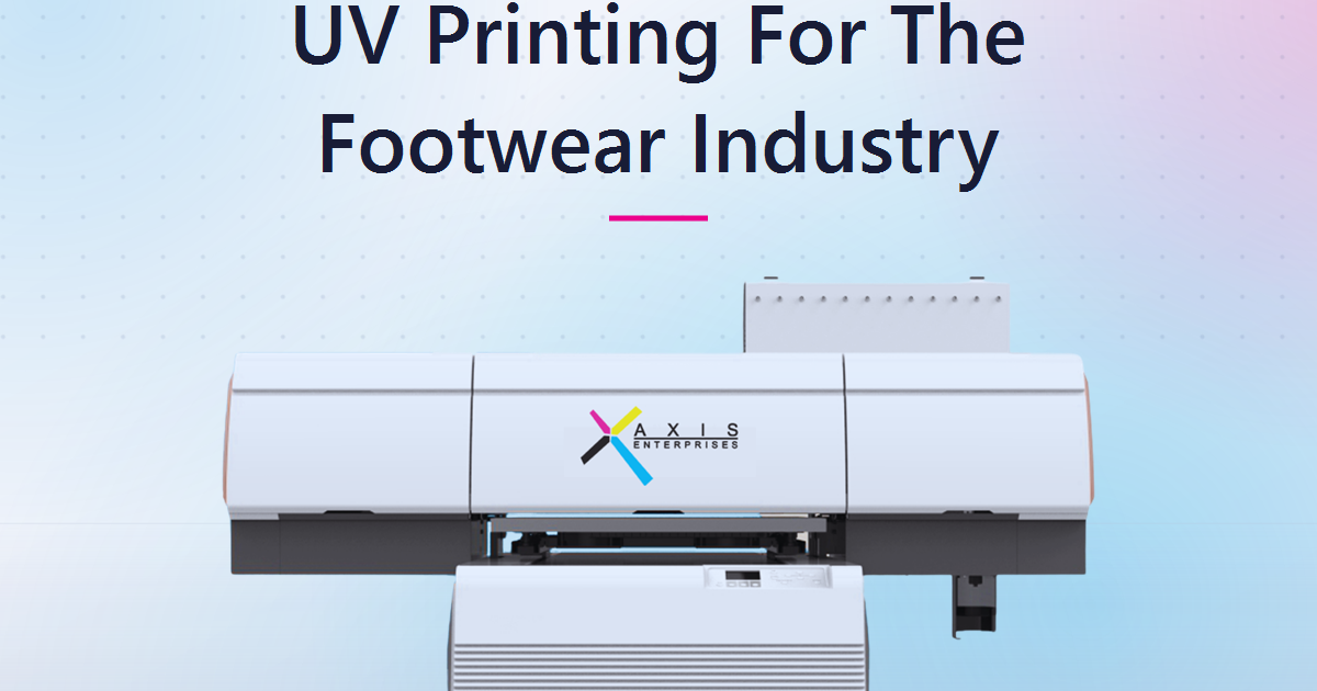UV Printing For The Footwear Industry: A Practical Buyer's Guide For Indian Manufacturers And Brands