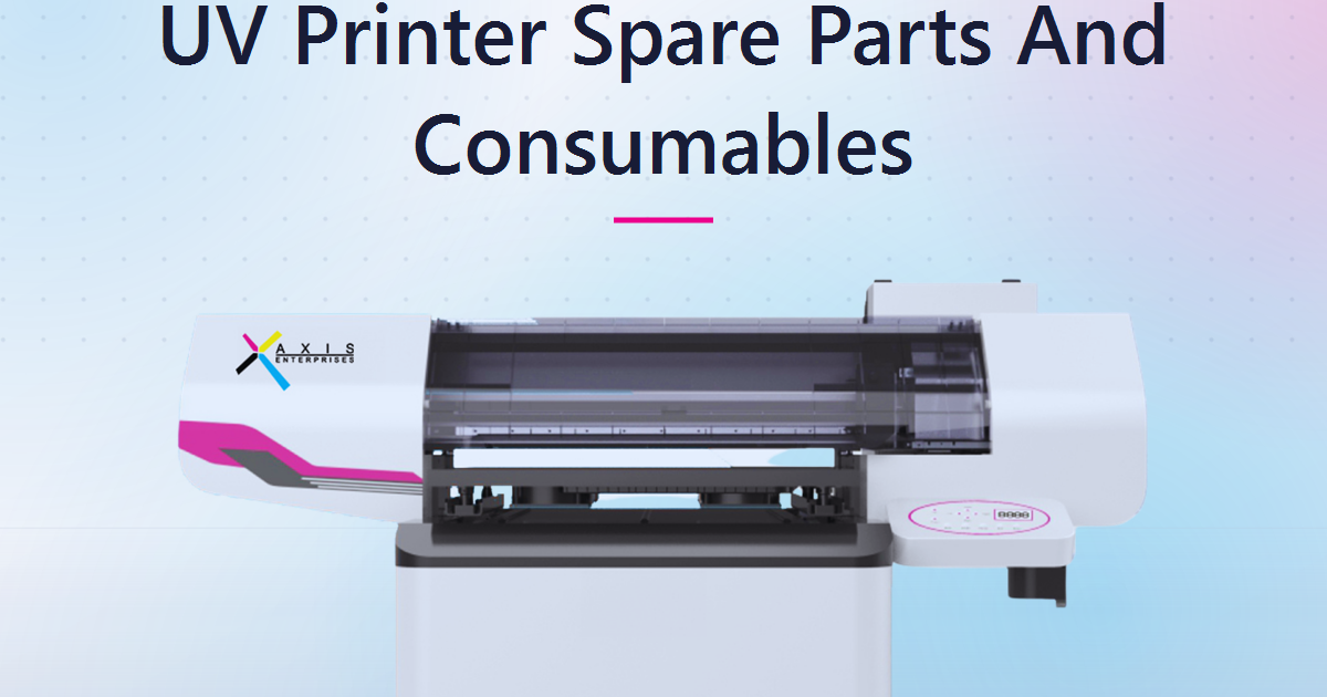 UV Printer Spare Parts And Consumables: The Part Of The Buying Decision Most Owners Skip
