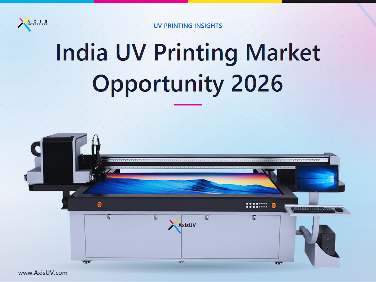 The India UV Printing Opportunity in 2026: Market Size, Demand Drivers, and What It Means for Your Business